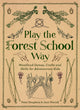 Load image into Gallery viewer, PLAY THE FOREST SCHOOL WAY